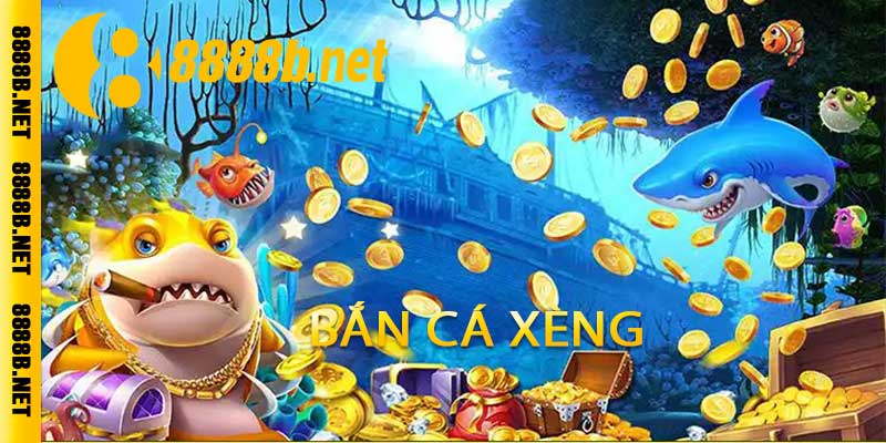 Bắn Cá Xèng